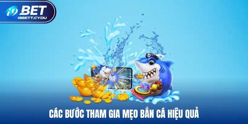 Các bước tham gia mẹo bắn cá hiệu quả