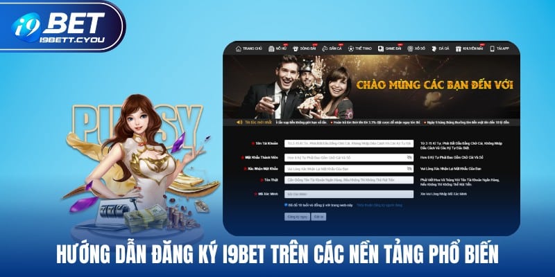 Hướng dẫn đăng ký I9BET trên các nền tảng phổ biến