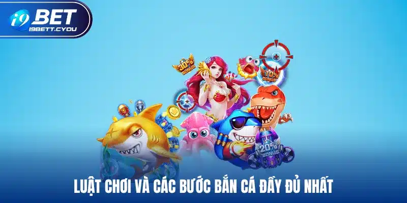 Luật chơi và các bước bắn cá đầy đủ nhất