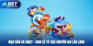 mẹo bắn cá i9bet chia sẻ từ các chuyên gia lão làng