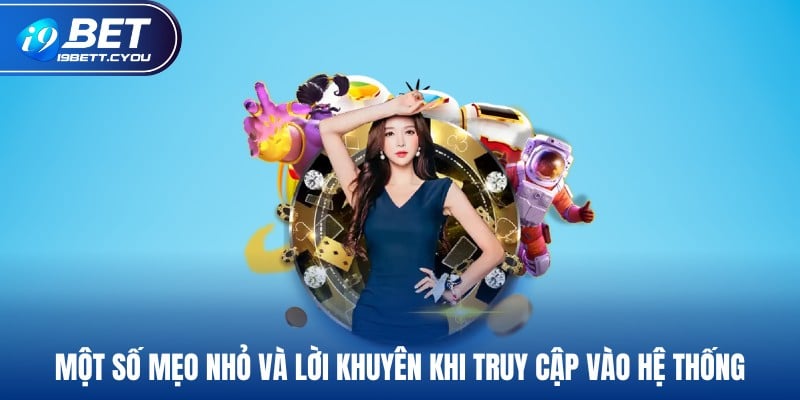 Một số mẹo nhỏ và lời khuyên khi truy cập vào hệ thống