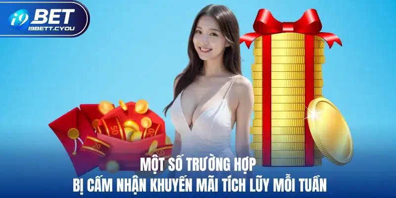 Một số trường hợp bị cấm nhận khuyến mãi tích lũy mỗi tuần