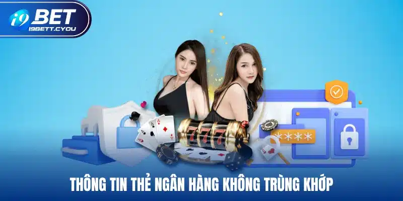 Thông tin thẻ ngân hàng không trùng khớp