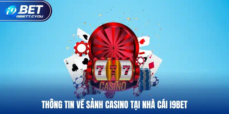 Thông tin về sảnh casino tại nhà cái I9BET