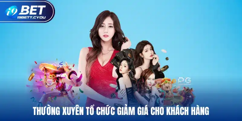 Thường xuyên tổ chức giảm giá cho khách hàng